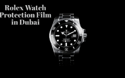 Rolex Protection Film in Dubai: Everything You Need to Know Before You Apply